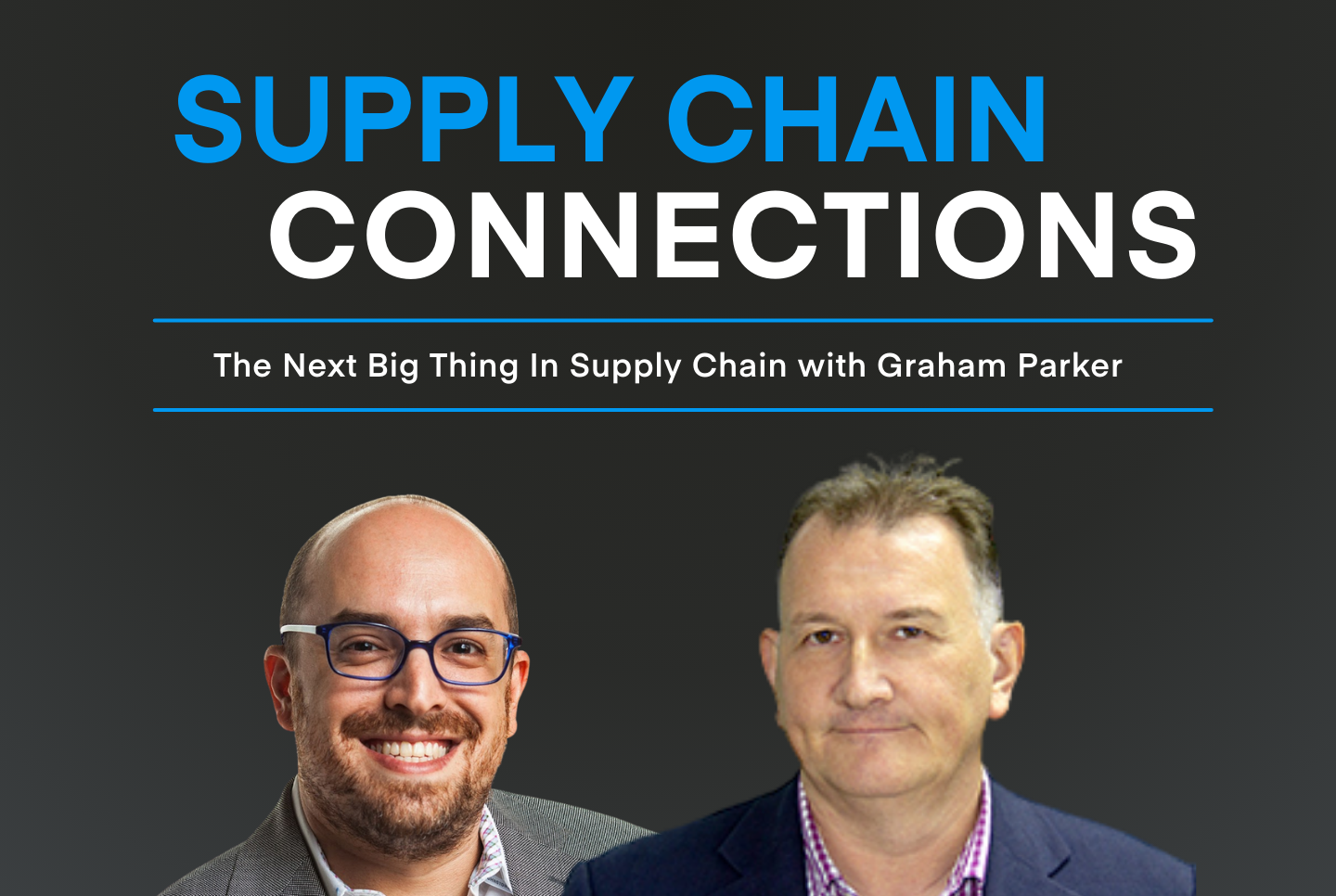 Graham Parker, Gravity Supply Chain - Supply Chain Connections Podcast