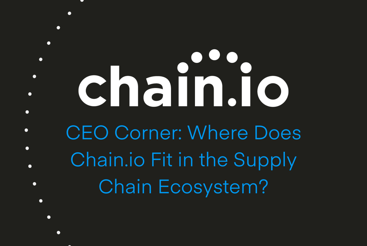 CEO Corner, Chain.io CEO Brian Glick: Where Does Chain.io Fit in the Supply Chain Ecosystem?