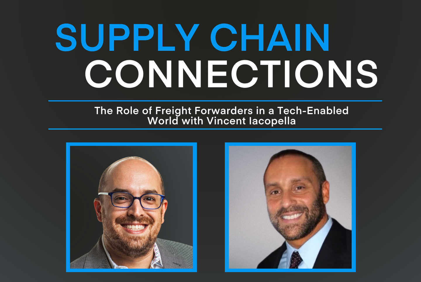 The Role of Freight Forwarders in a Tech-Enabled World with Vincent Iacopella