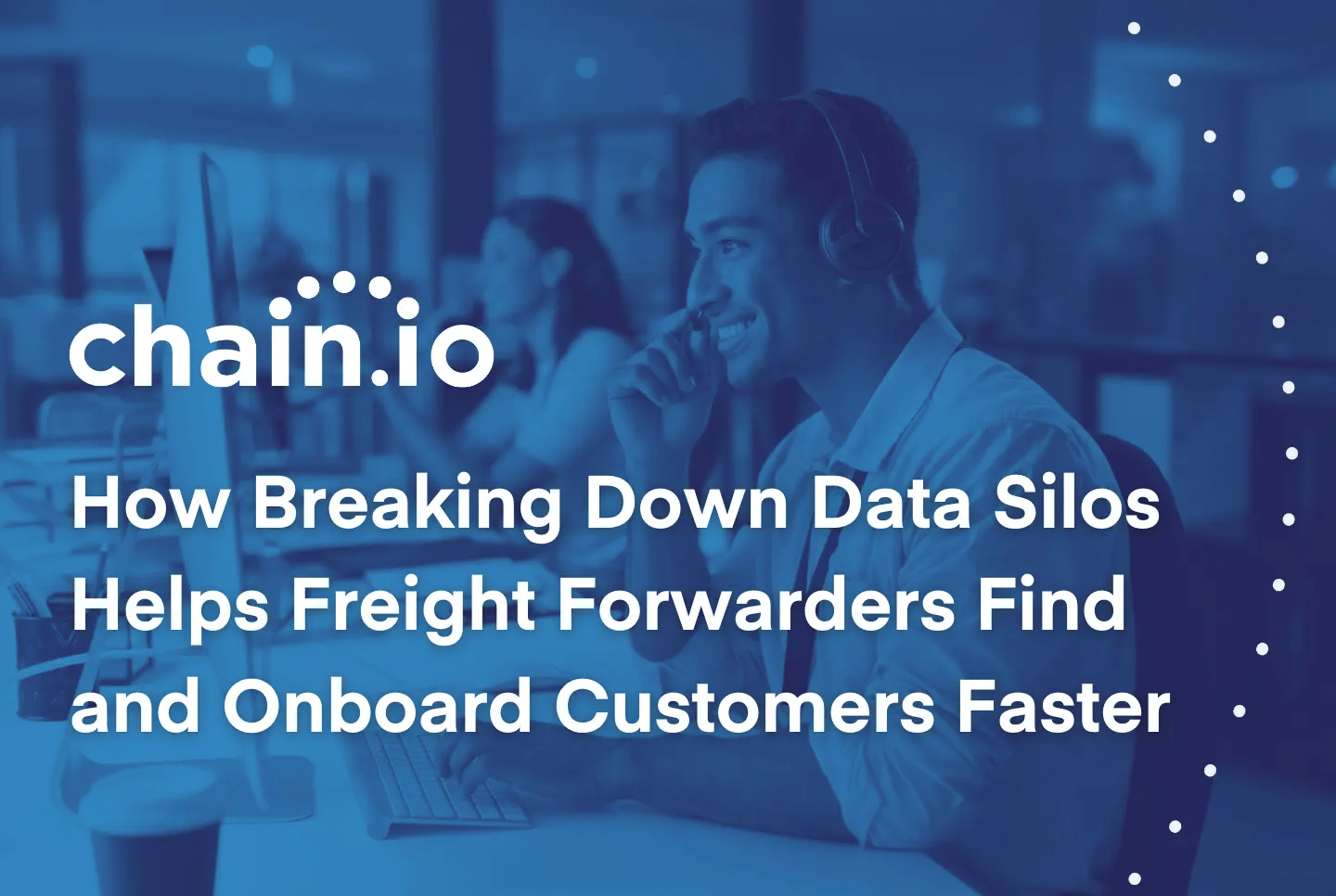 Supply chain professional smiling along with the text "How Breaking Down Data Silos Helps Freight Forwarders Find and Onboard Customers Faster"